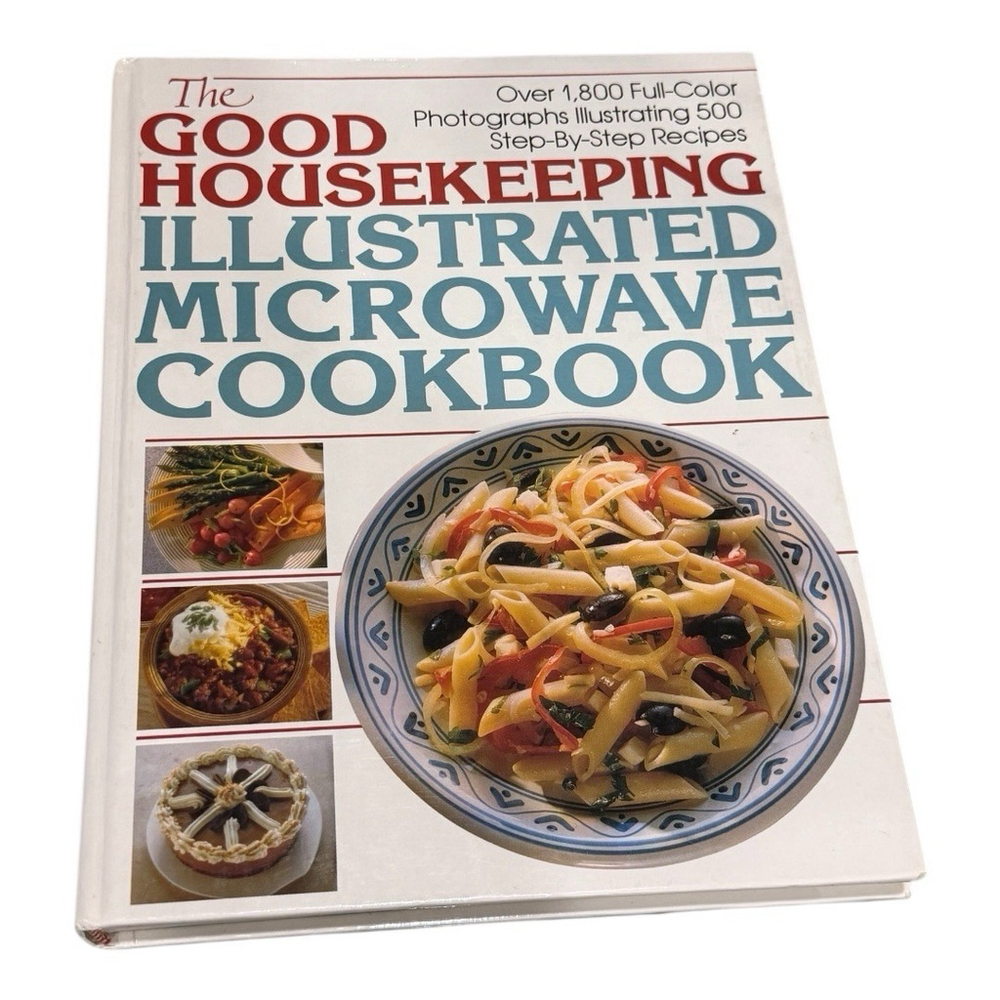 The Good Housekeeping Illustrated Microwave Cookbook 500 Step-By-Step Recipes